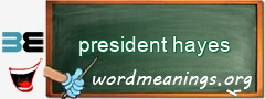 WordMeaning blackboard for president hayes